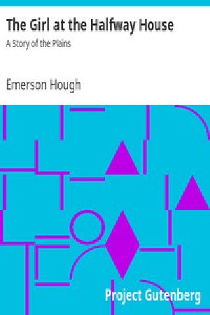 [Gutenberg 14948] • The Girl at the Halfway House / A Story of the Plains